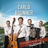 L&auml;ndlerkapelle Carlo Brunner - Aller guter Dinge sind... Traditionell 3 CD 