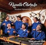 Kapelle Oberalp - B&uuml;ndner S&auml;nnachilbi CD 