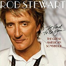 Rod Stewart - It Had to be you- Great American Songbook CD 