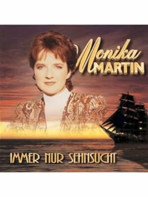 Monika Martin - Immer nur Sehnsucht CD